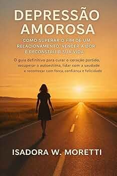 Como Sair Da Depressao Amorosa