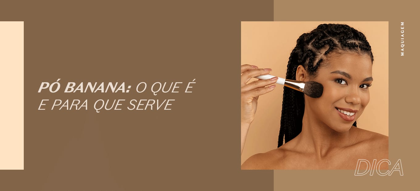Pó de Banana vs. Pó Translúcido: Qual o Melhor para Sua Pele?