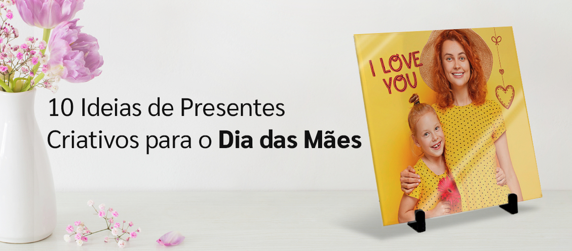 ideias de presentes dia das mães criativos