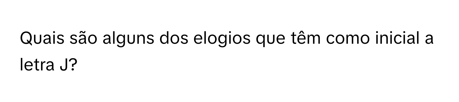 elogios para personalidade com j