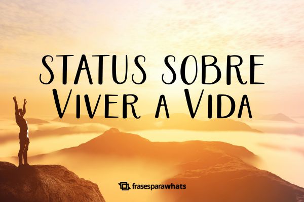 frases para status do whatsapp sobre a vida