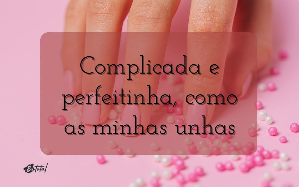 frases unhas feitas curtas ou longas