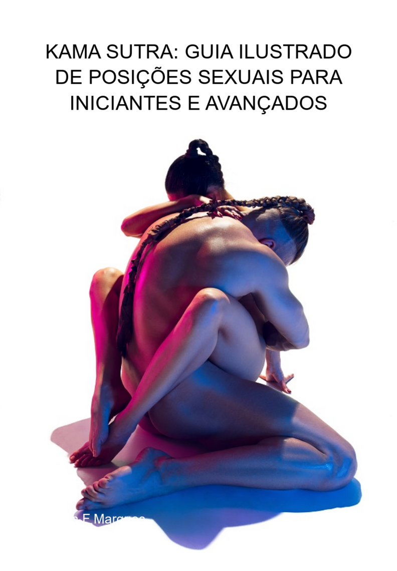 Desvendando o Kama Sutra: Guia Completo para Iniciantes; Kama Sutra e o Prazer a Dois: Posições para Apimentar a Relação; A Verdadeira História do Kama Sutra: Além do Manual de Sexo; Kama Sutra Ilustrado: Como Explorar Novas Posições com Segurança; Benefícios do Kama Sutra para a Intimidade e Bem-Estar do Casal