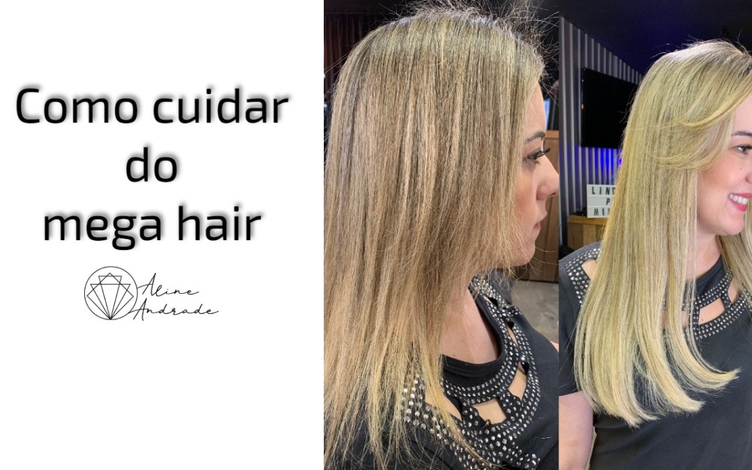 Manutenção do Mega Hair: Guia Completo para Durabilidade