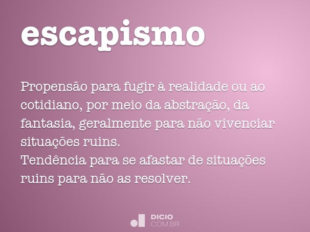 O Que Significa Escapismo