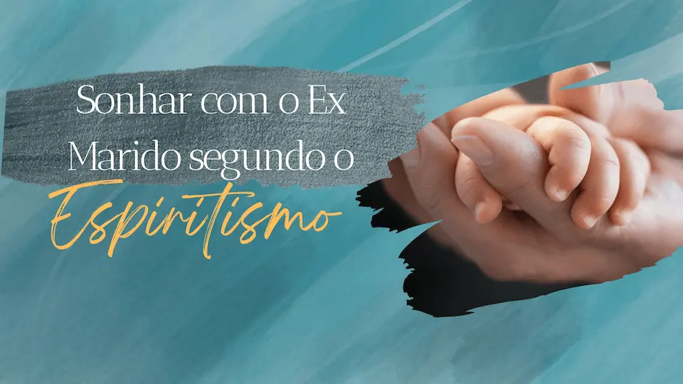 sonhar com ex namorado segundo o espiritismo 1