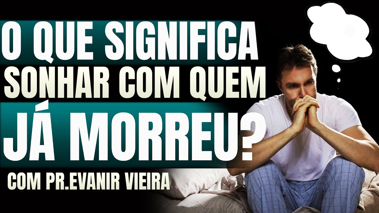 sonhar com quem ja morreu significado espiritual 0